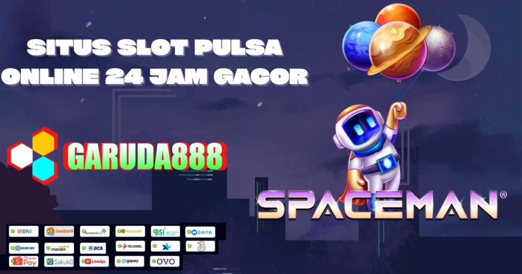 Situs Slot Pulsa Online 24 Jam Gacor