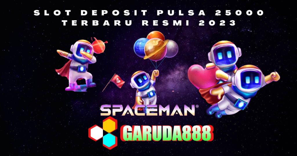 Slot Deposit Pulsa 25000 Terbaru Resmi 2023