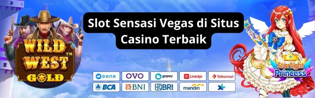 Slot Sensasi Vegas di Situs Casino Terbaik