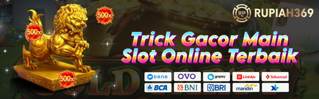 Trick Gacor Main Slot Online
