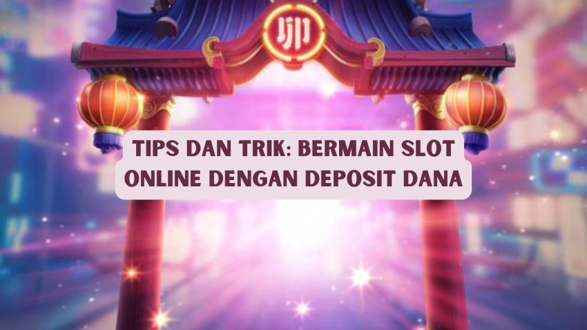 Tips Dan Trik: Bermain Game Online Dengan Deposit Dana