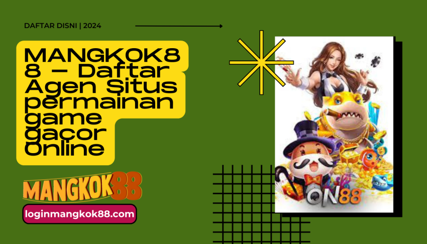 MANGKOK88-Daftar-Agen-Situs-permainan-game-gacor-Online