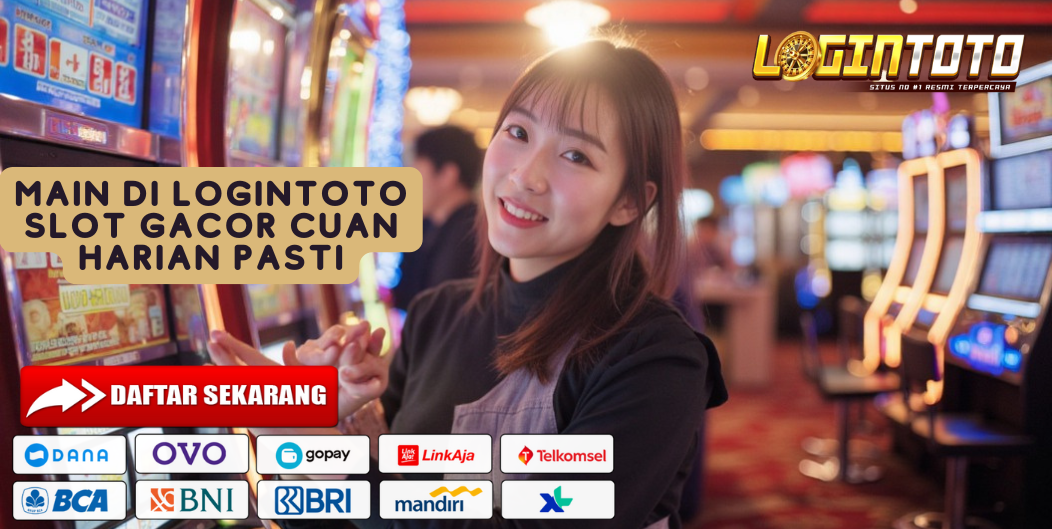 MAIN DI LOGINTOTO SLOT GACOR CUAN HARIAN PASTI